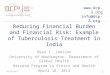 Reducing Financial  B urden and Financial  R isk: Example of  T uberculosis Treatment in India