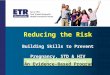 Reducing the Risk Building Skills to Prevent Pregnancy, STD & HIV Research, Evidence,  Results