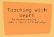 Teaching with Depth An Understanding of  Webb’s Depth of Knowledge