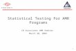 Statistical Testing for AMR Programs