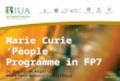 Marie Curie ‘People’ Programme in FP7 Dr. Dagmar M. Meyer  Marie Curie National Contact Point