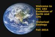 Welcome to ESC  102 Evolution of Earth and Life Historical Geology Fall 2014