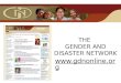 THE  GENDER AND DISASTER NETWORK