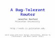 A Bug-Tolerant Router