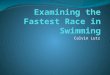 Examining the Fastest Race in Swimming