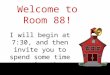 Welcome to Room 88!