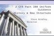 2 CFR Part  200 Uniform  Guidance --  History &  New Structure Steve  Bradley,