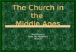 The Church in the  Middle Ages