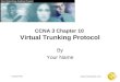 CCNA 3 Chapter 10 Virtual  Trunking Protocol