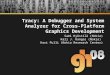 Tracy:  A Debugger and System Analyzer for Cross-Platform Graphics Development