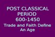 POST CLASSICAL PERIOD  600-1450