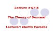 Lecture # 07-b The Theory of Demand Lecturer: Martin Paredes
