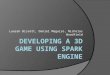 Developing a 3D game using spark engine