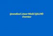 Generalized Linear Model (GZLM): Overview