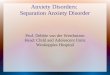 Anxiety Disorders:  Separation Anxiety Disorder