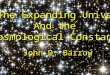 The Expanding Universe And the  Cosmological Constant  * John D. Barrow
