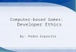 Computer-based Games:  Developer Ethics