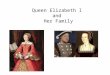 Queen Elizabeth I and  Her Family