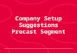 Company Setup Suggestions Precast Segment