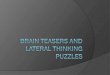 brain  Teasers and Lateral Thinking Puzzles