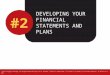 DEVELOPING YOUR FINANCIAL STATEMENTS AND PLANS