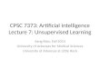 CPSC 7373: Artificial Intelligence Lecture 7: Unsupervised Learning