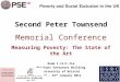 Second Peter Townsend Memorial Conference Measuring Poverty: The State of the Art Room 1.11/1.11a