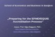 „ Preparing for the EFMD/EQUIS A ccreditation  Process”