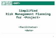Simplified Risk Management Planning for By jelani-dixon 128 SlideShows Follow User 23 Views Presentation posted in: General