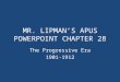 MR. LIPMAN’S APUS POWERPOINT CHAPTER 28