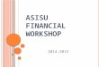 ASISU FINANCIAL WORKSHOP