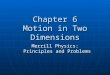 Chapter 6 Motion in Two Dimensions