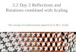 2.2 Day 2 Reflections and Rotations combined with Scaling