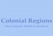 Colonial Regions (New England, Middle & Southern)