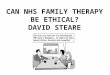 CAN NHS FAMILY  THERAPy  BE ETHICAL? David  steare