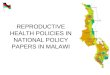 REPRODUCTIVE HEALTH POLICIES IN NATIONAL POLICY PAPERS IN MALAWI