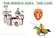 THE MIDDLE AGES   500-1200 AD