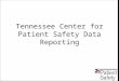 Tennessee Center for Patient Safety Data Reporting