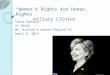 “Women’s  R ights  A re Human Rights” -Hillary Clinton