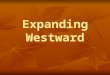 Expanding Westward