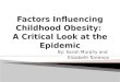 Factors Influencing Childhood Obesity:  A Critical Look at the Epidemic