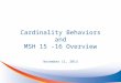 Cardinality Behaviors and MSH 15 -16 Overview