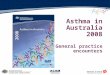 Asthma in Australia 2008 General practice encounters
