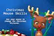 Christmas Mouse Skills