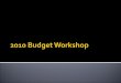 2010 Budget Workshop
