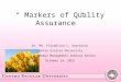 “ Markers of Quality Assurance”  Dr. Ma. Flordeliza L. Anastacio Centro Escolar University