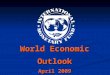 World Economic Outlook April 2009