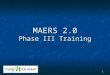 MAERS  2.0 Phase  III  Training