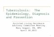 Tuberculosis:  The Epidemiology, Diagnosis and Prevention