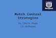 Match Control Strategies